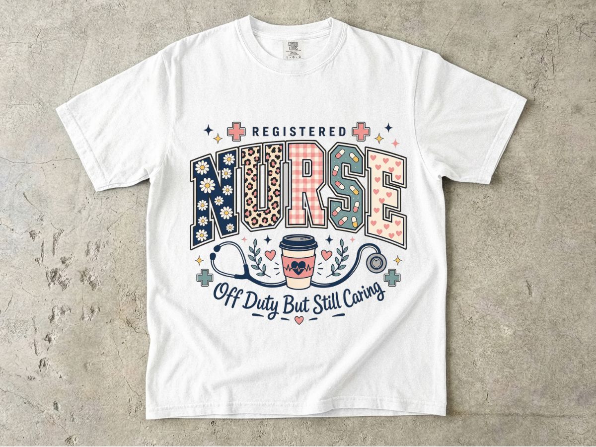 Registered Nurse T‑Shirt — "Off Duty But Still Caring" Graphic Tee