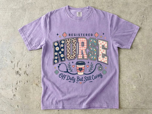 Registered Nurse T‑Shirt — "Off Duty But Still Caring" Graphic Tee
