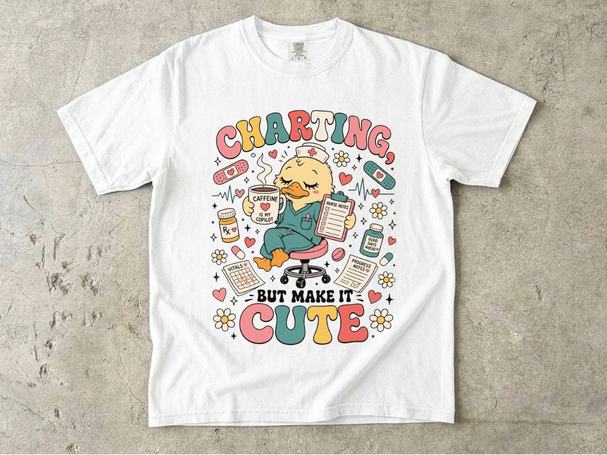 Charting But Make It Cute T-Shirt — Cute Nurse/Medical Charting Tee