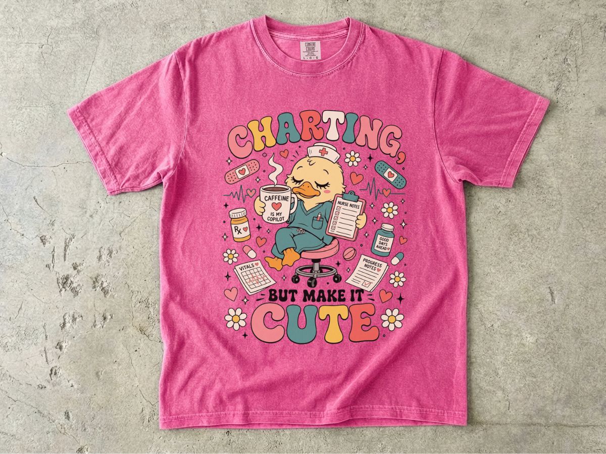 Charting But Make It Cute T-Shirt — Cute Nurse/Medical Charting Tee