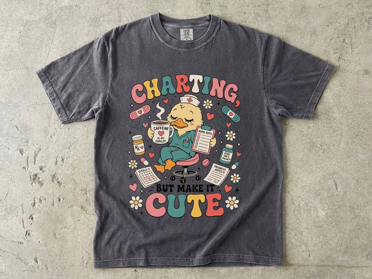 Charting But Make It Cute T-Shirt — Cute Nurse/Medical Charting Tee