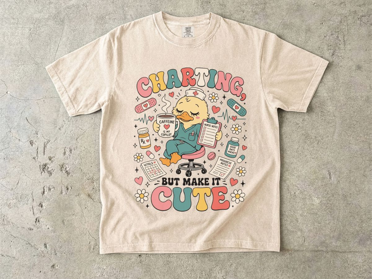 Charting But Make It Cute T-Shirt — Cute Nurse/Medical Charting Tee