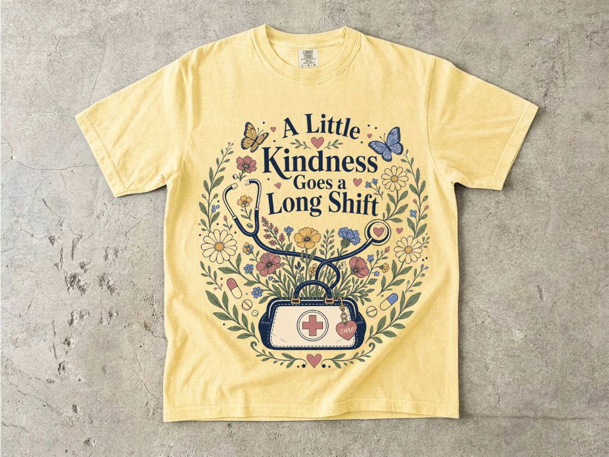 Nurse Floral Tee — “A Little Kindness Goes a Long Shift”
