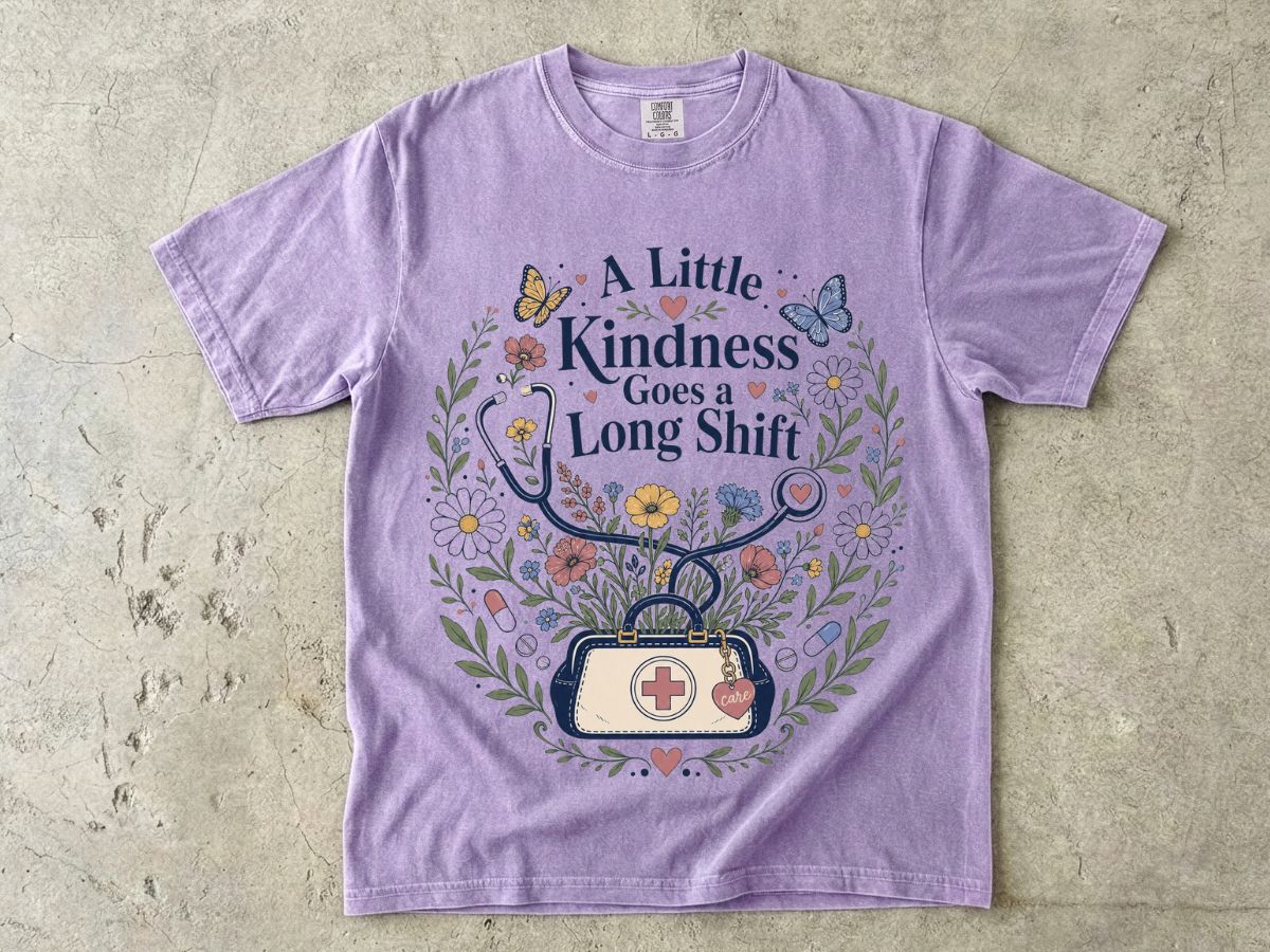 Nurse Floral Tee — “A Little Kindness Goes a Long Shift”
