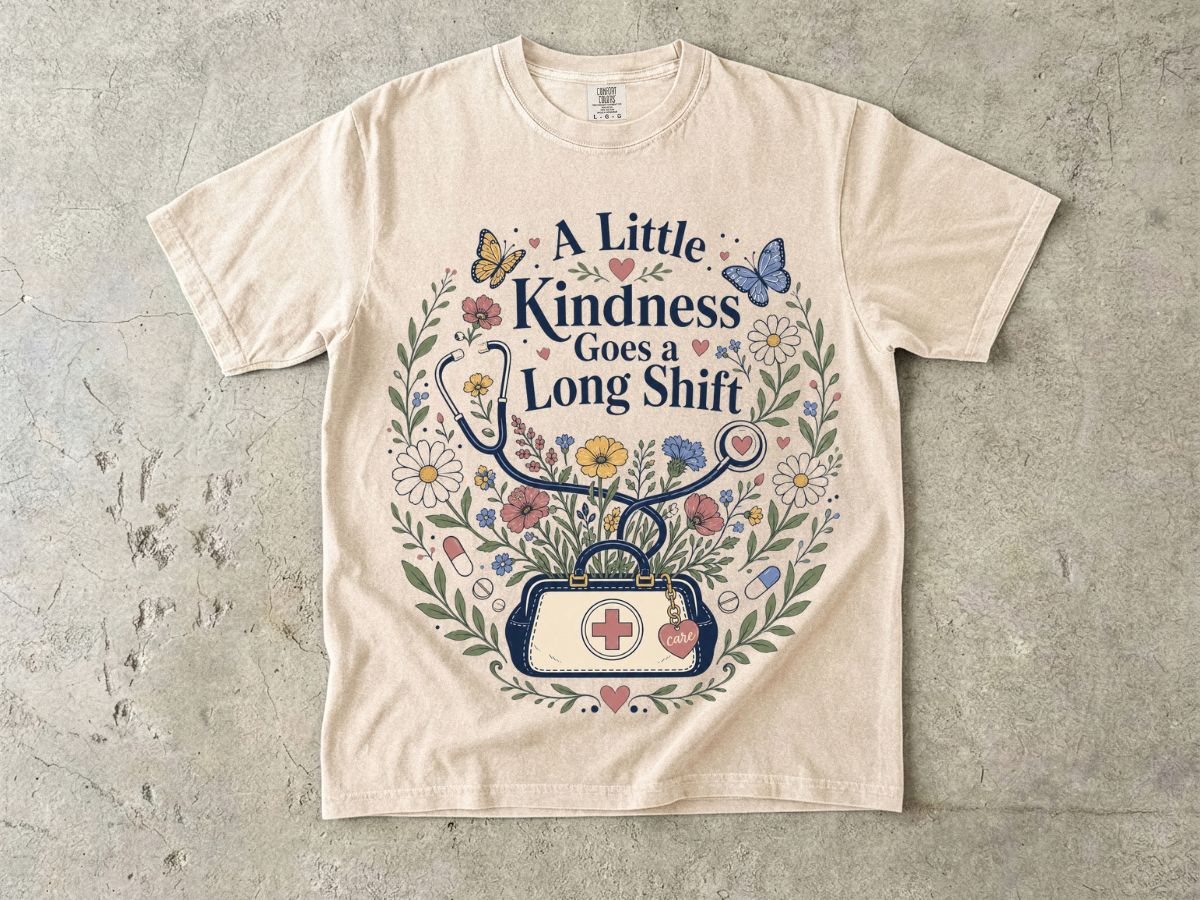Nurse Floral Tee — “A Little Kindness Goes a Long Shift”