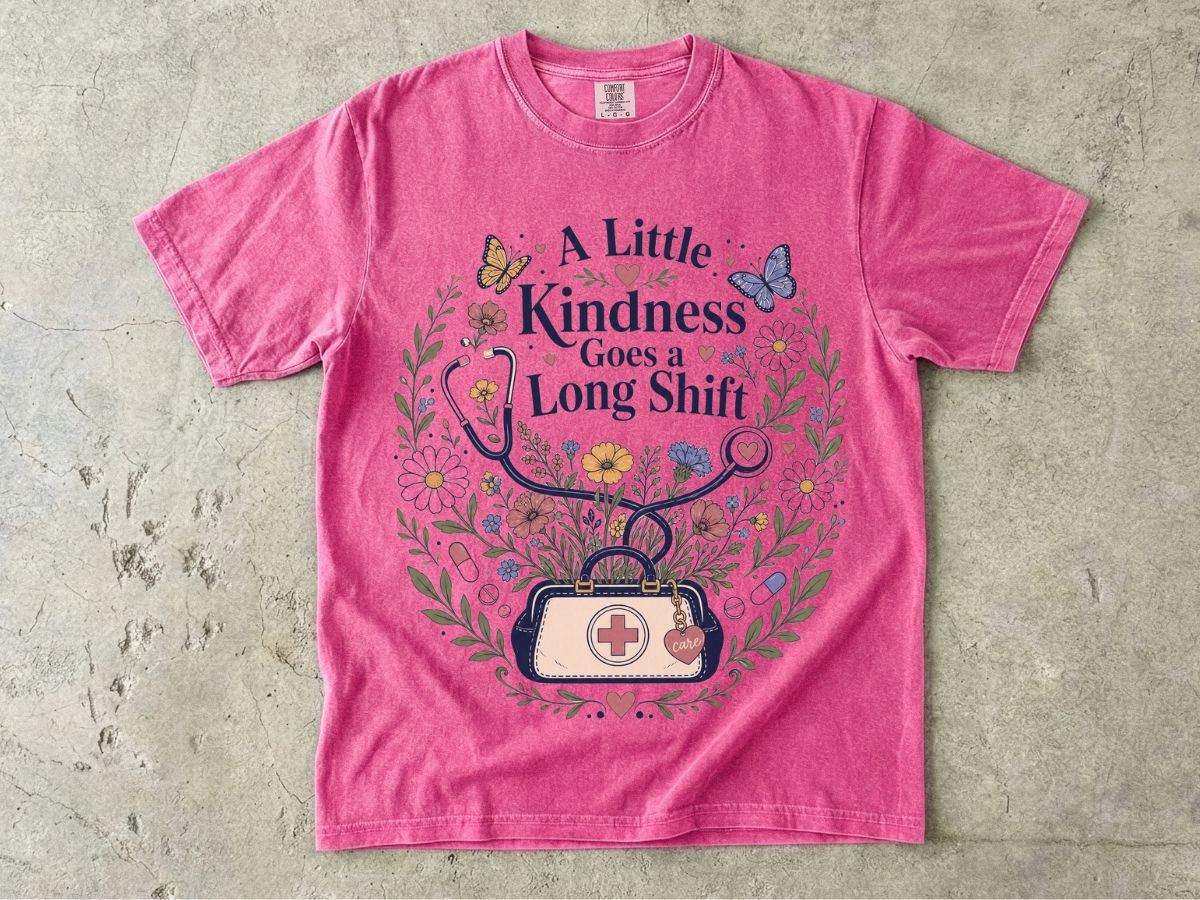 Nurse Floral Tee — “A Little Kindness Goes a Long Shift”
