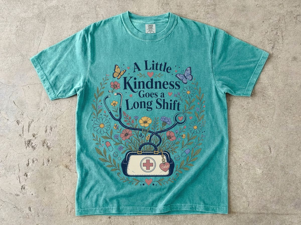 Nurse Floral Tee — “A Little Kindness Goes a Long Shift”