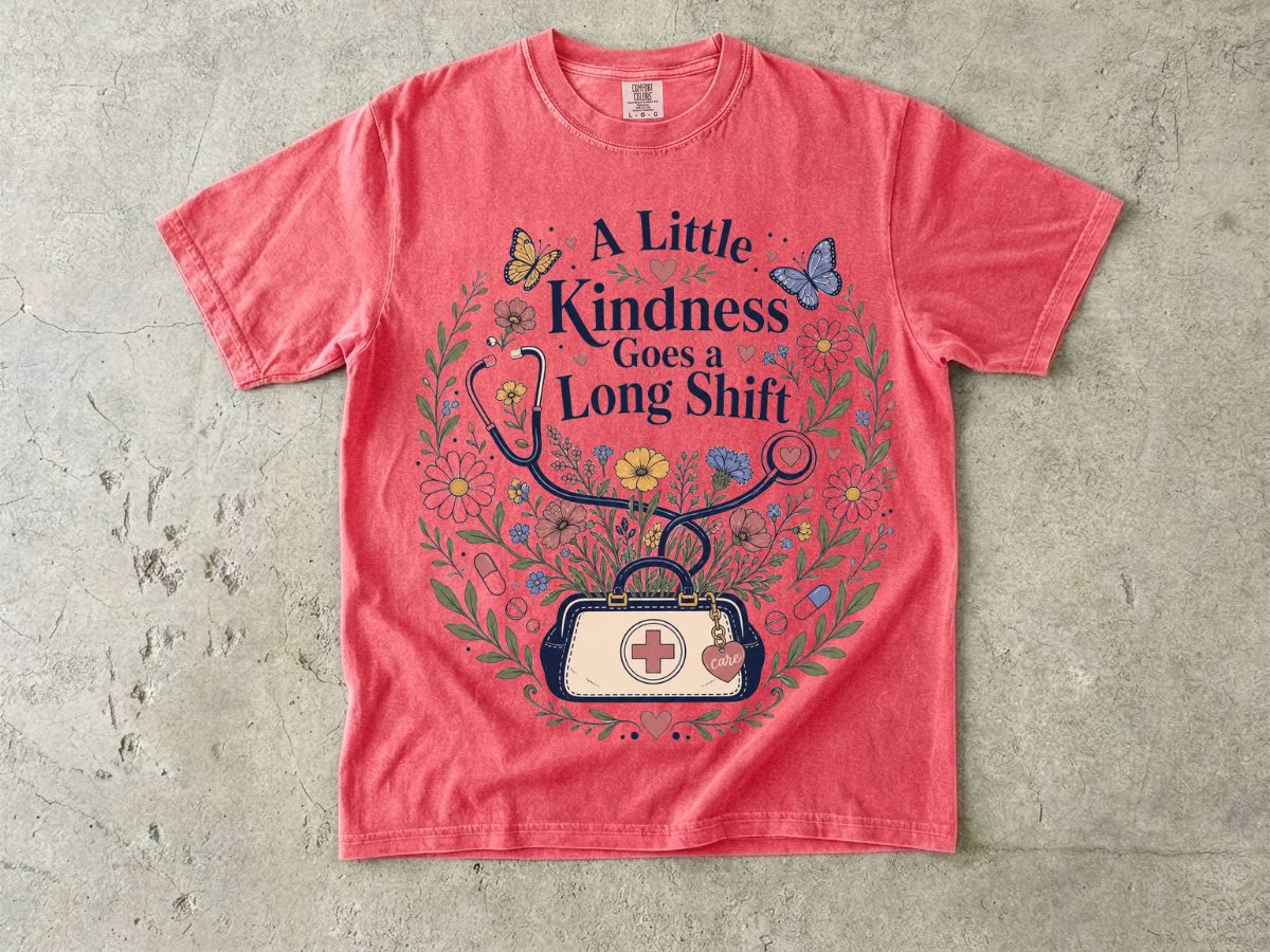 Nurse Floral Tee — “A Little Kindness Goes a Long Shift”