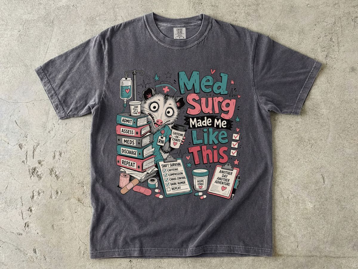 Med Surg Made Me Like This T-Shirt