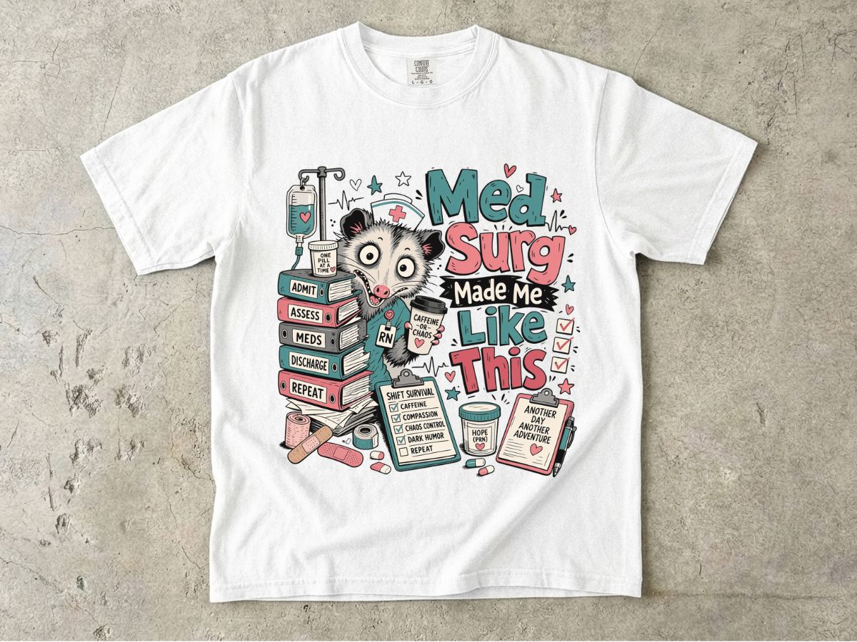 Med Surg Made Me Like This T-Shirt