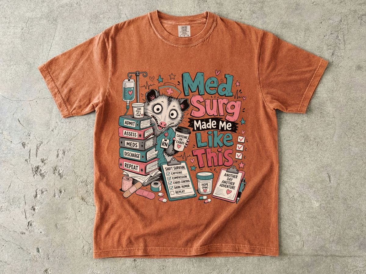 Med Surg Made Me Like This T-Shirt