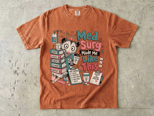 Med Surg Made Me Like This T-Shirt