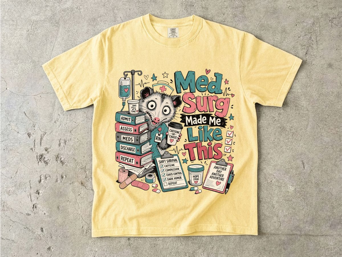 Med Surg Made Me Like This T-Shirt