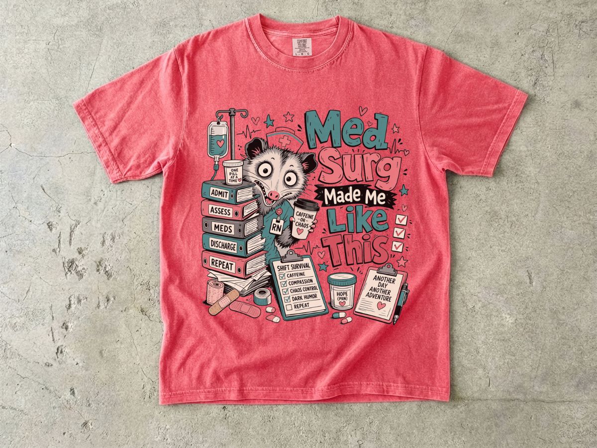 Med Surg Made Me Like This T-Shirt