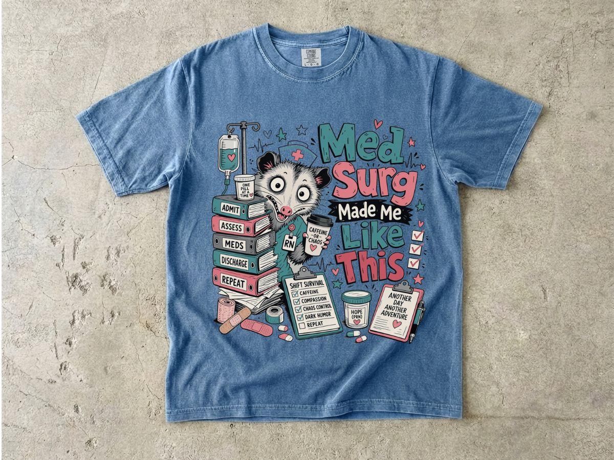Med Surg Made Me Like This T-Shirt