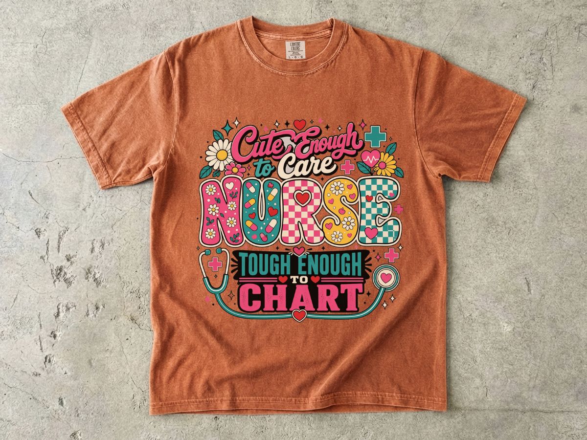 Nurse T-Shirt — "Cute Enough to Care, Tough Enough to Chart" Retro Floral Medical Tee