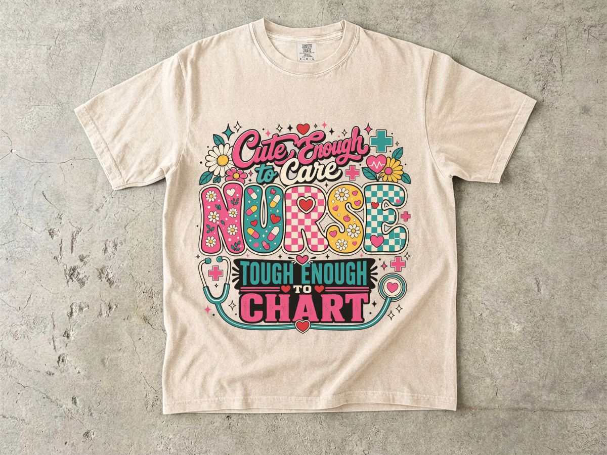 Nurse T-Shirt — "Cute Enough to Care, Tough Enough to Chart" Retro Floral Medical Tee