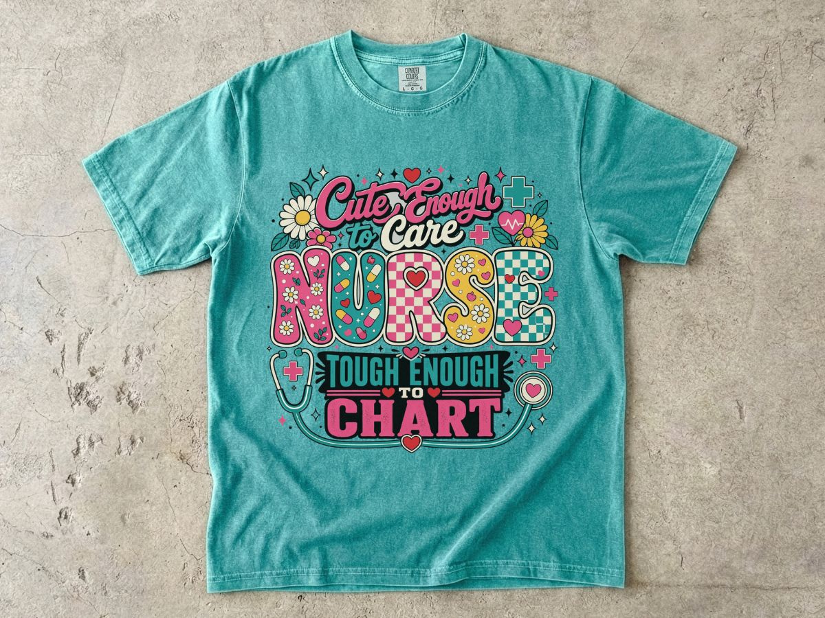 Nurse T-Shirt — "Cute Enough to Care, Tough Enough to Chart" Retro Floral Medical Tee