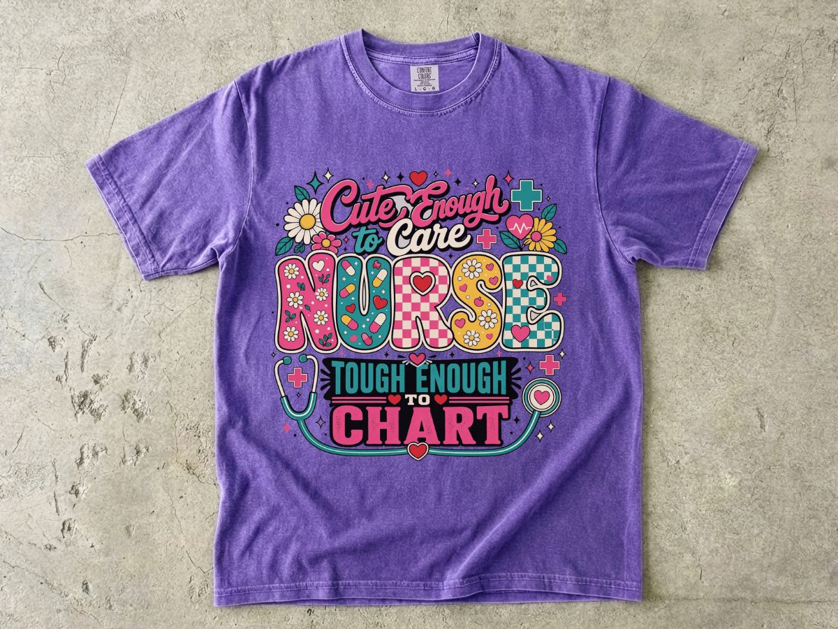Nurse T-Shirt — "Cute Enough to Care, Tough Enough to Chart" Retro Floral Medical Tee