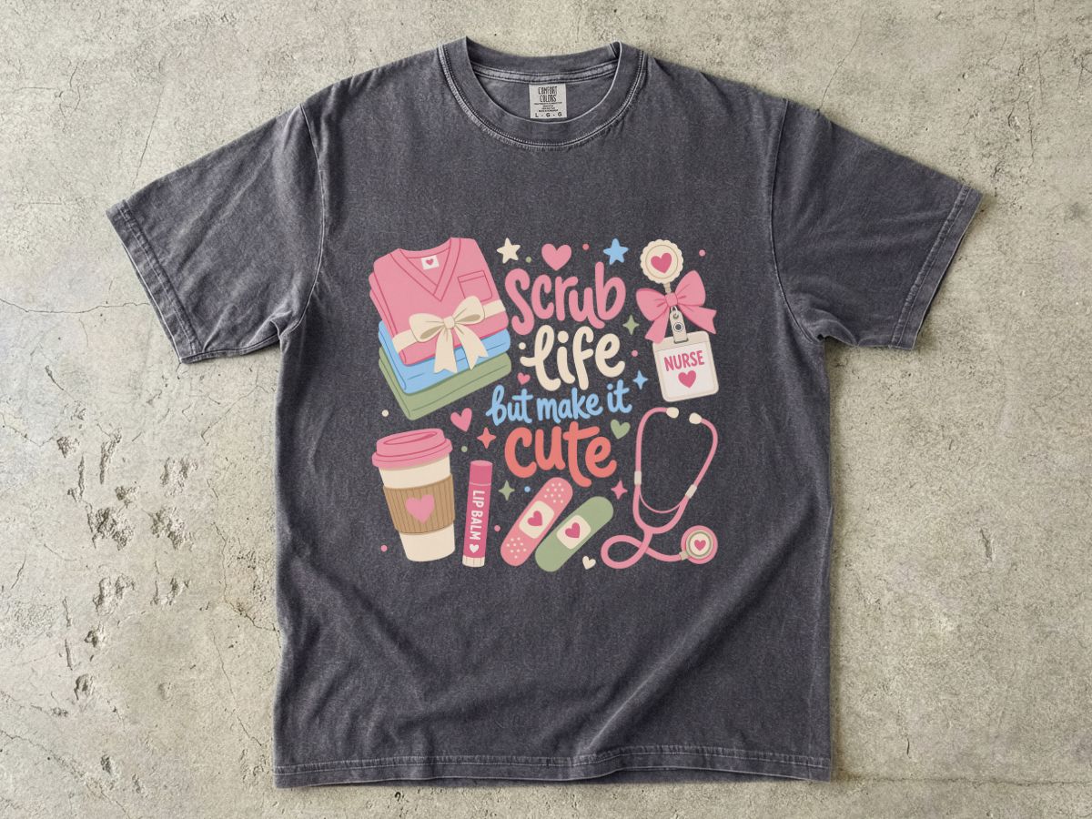 Scrub Life But Make It Cute T-Shirt — Cute Nurse Medical Tee