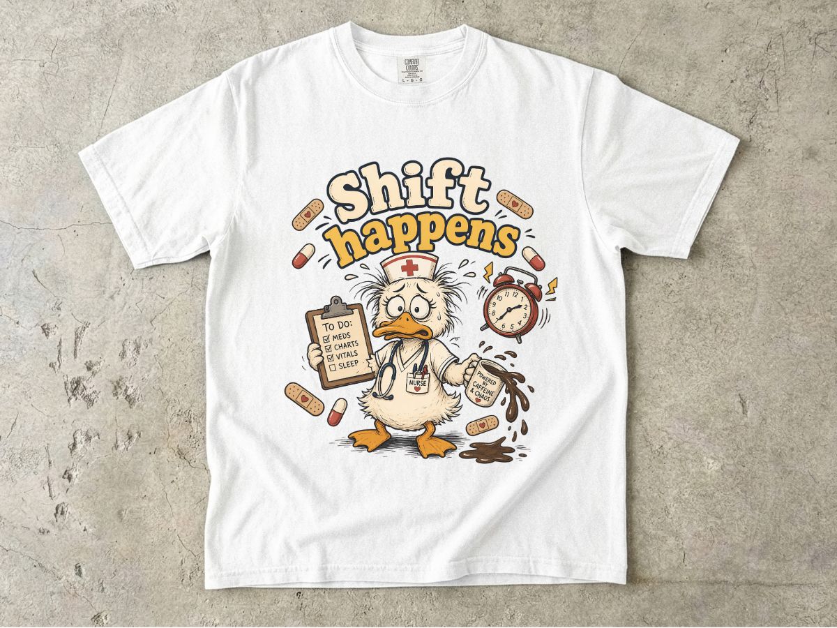Shift Happens Nurse Duck T-Shirt — Funny Nursing Shift Work Shirt
