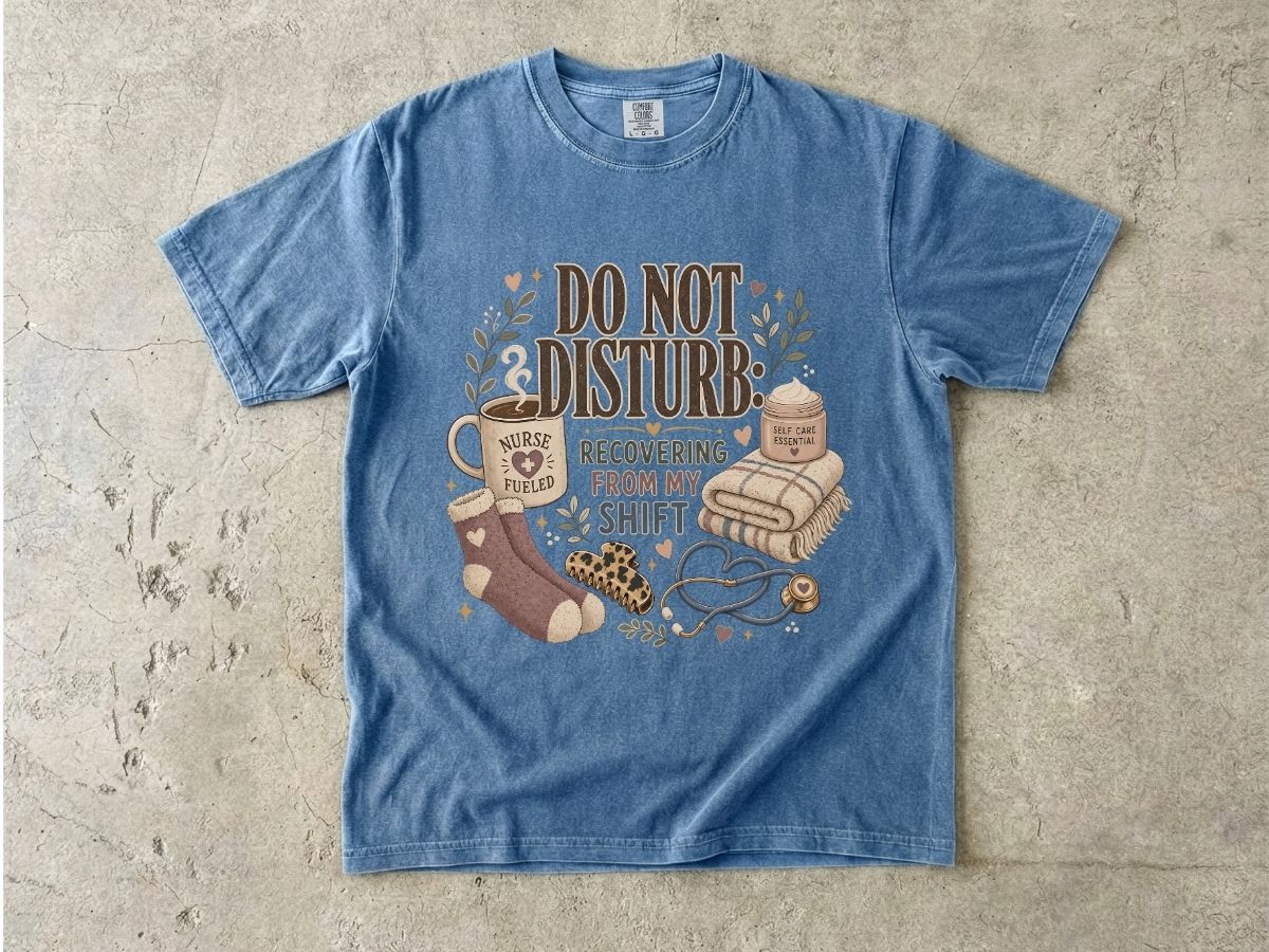 Do Not Disturb Nurse T‑Shirt — Recovering From My Shift Comfort Tee