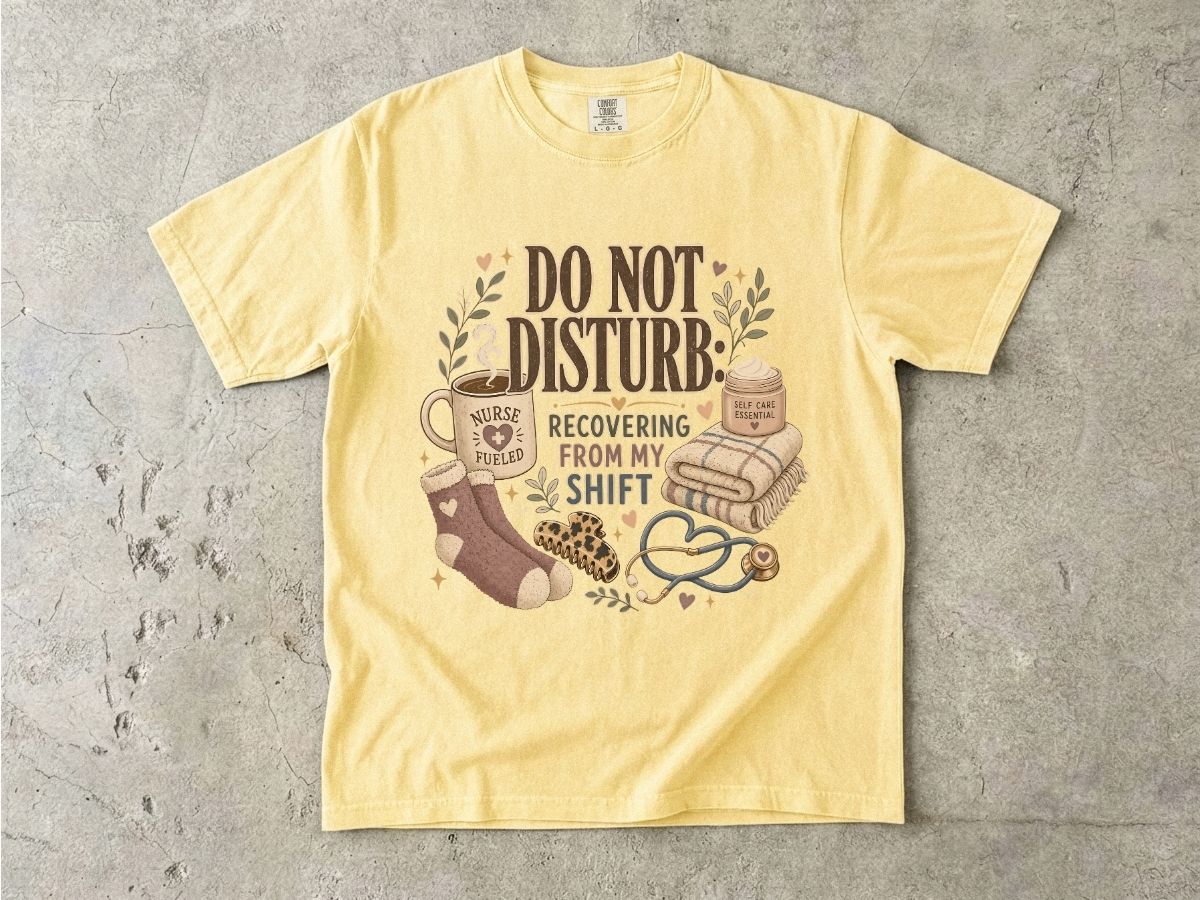 Do Not Disturb Nurse T‑Shirt — Recovering From My Shift Comfort Tee