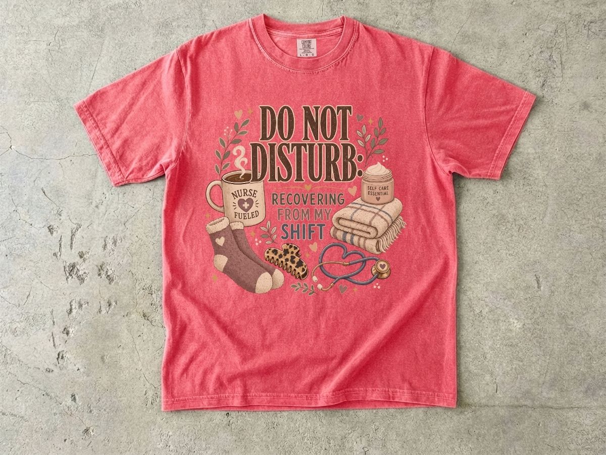 Do Not Disturb Nurse T‑Shirt — Recovering From My Shift Comfort Tee