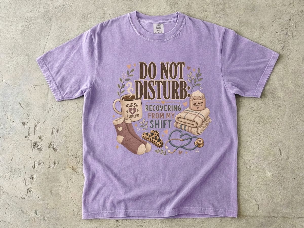 Do Not Disturb Nurse T‑Shirt — Recovering From My Shift Comfort Tee