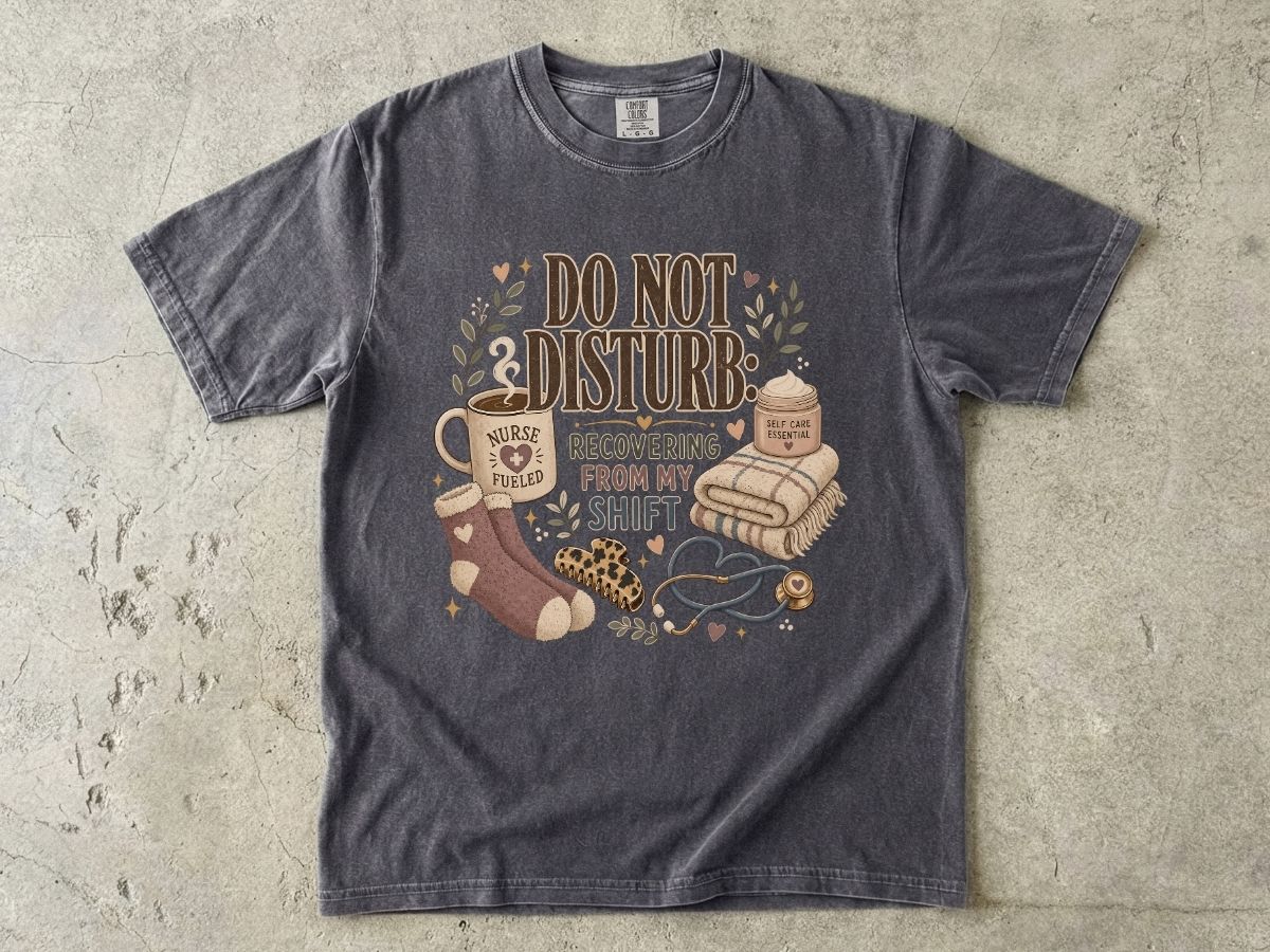 Do Not Disturb Nurse T‑Shirt — Recovering From My Shift Comfort Tee