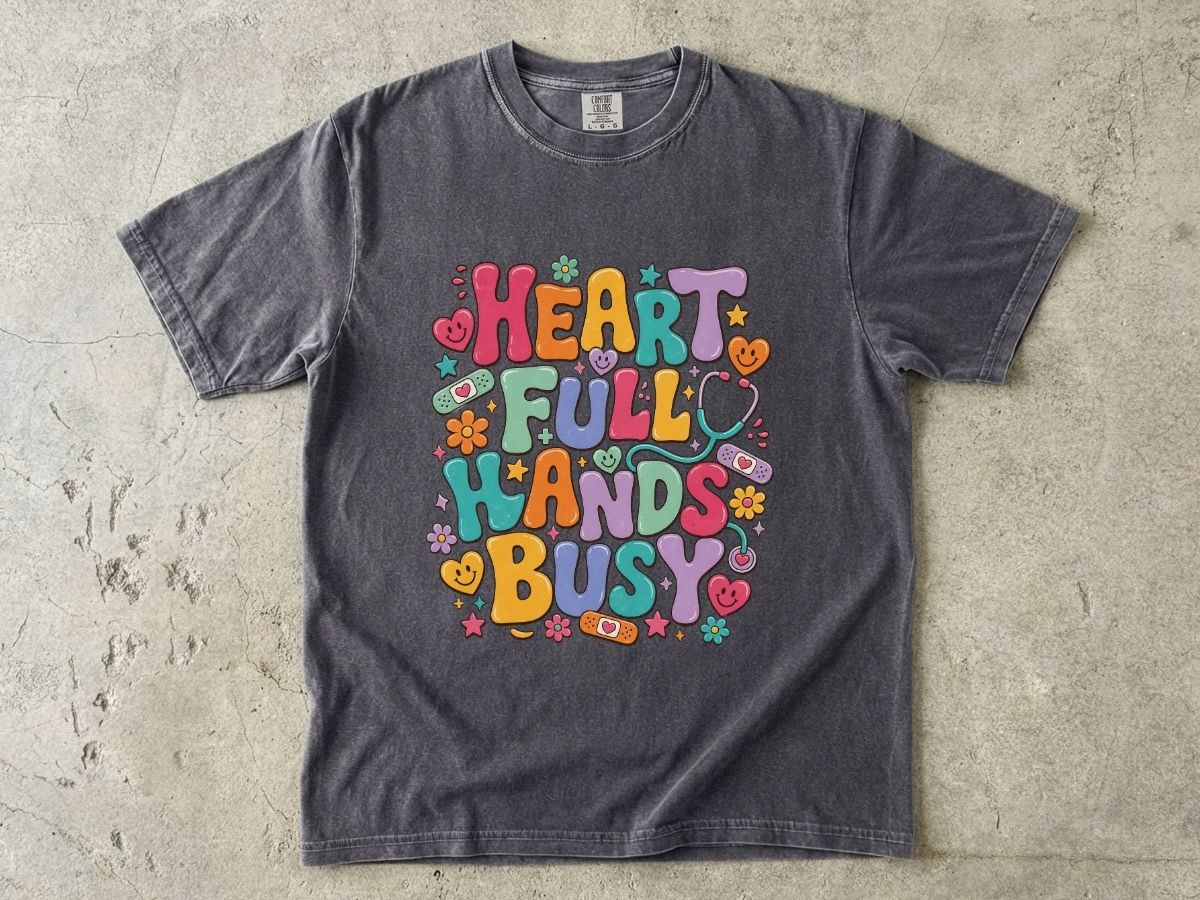 Heart Full Hands Busy T-Shirt — Cute Colorful Graphic Tee for Caregivers & Busy Moms