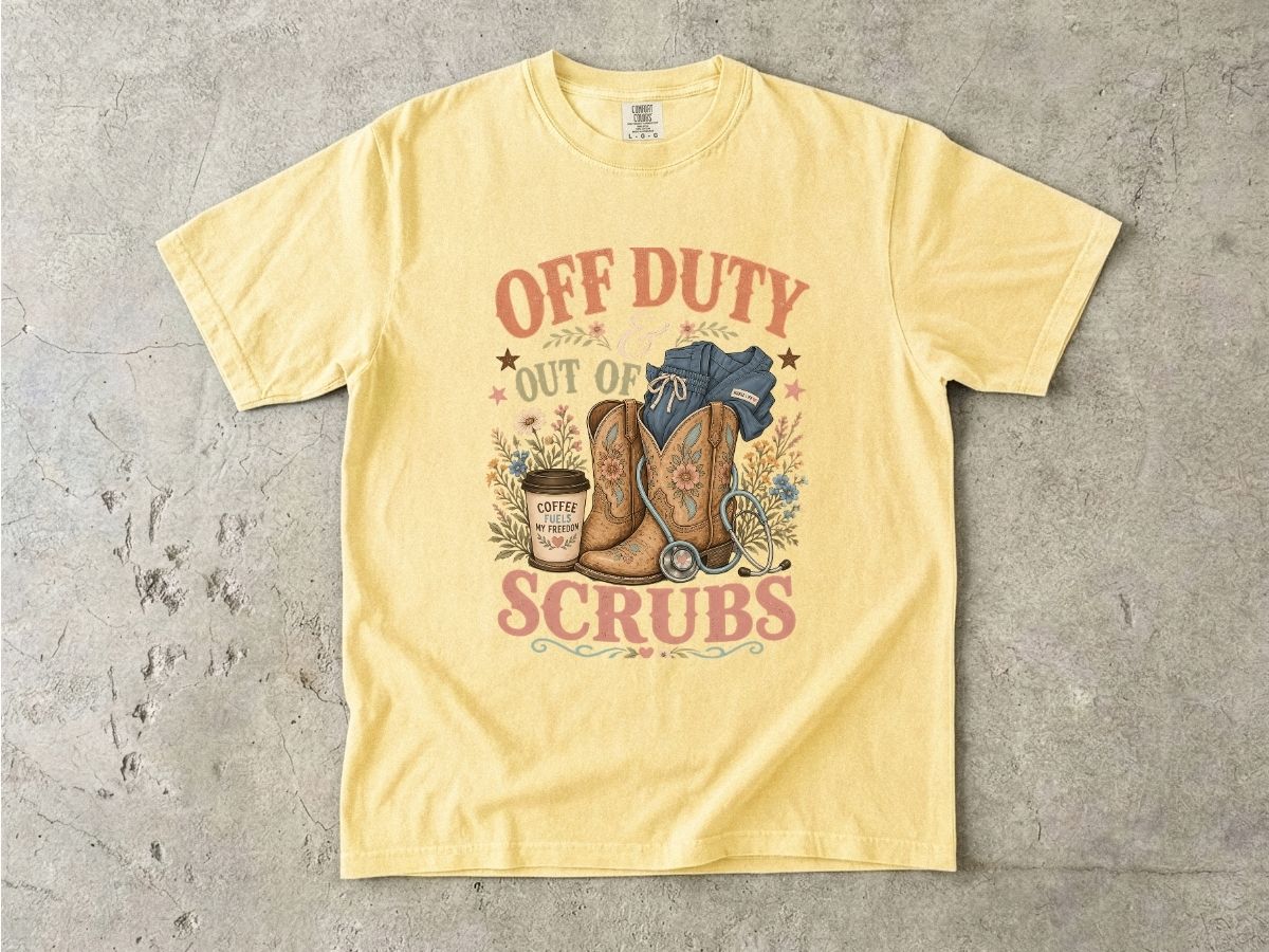 Off Duty Scrubs T-Shirt — Cowboy Boots & Coffee Nurse Tee