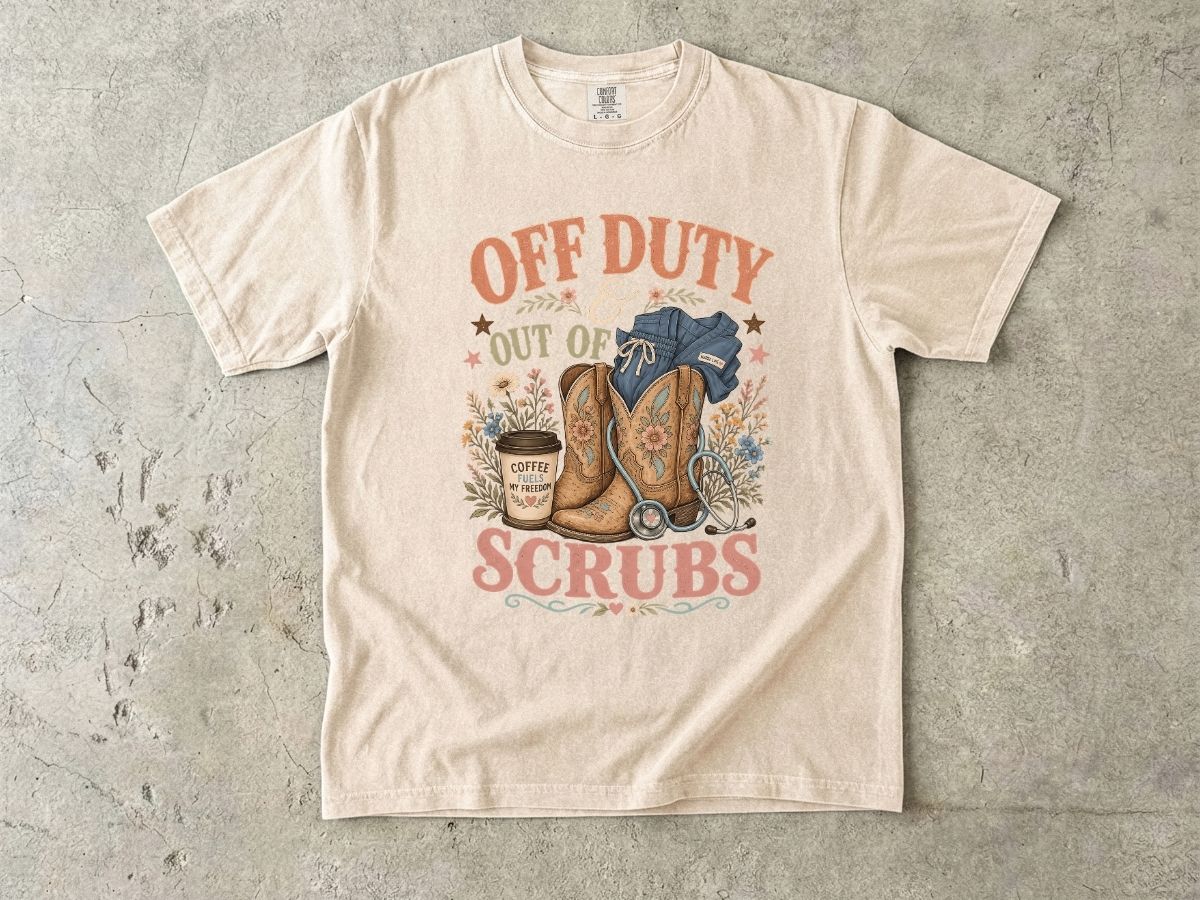 Off Duty Scrubs T-Shirt — Cowboy Boots & Coffee Nurse Tee