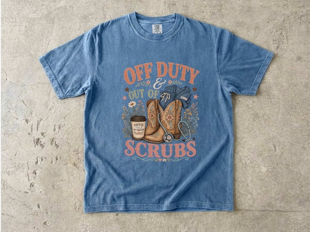 Off Duty Scrubs T-Shirt — Cowboy Boots & Coffee Nurse Tee
