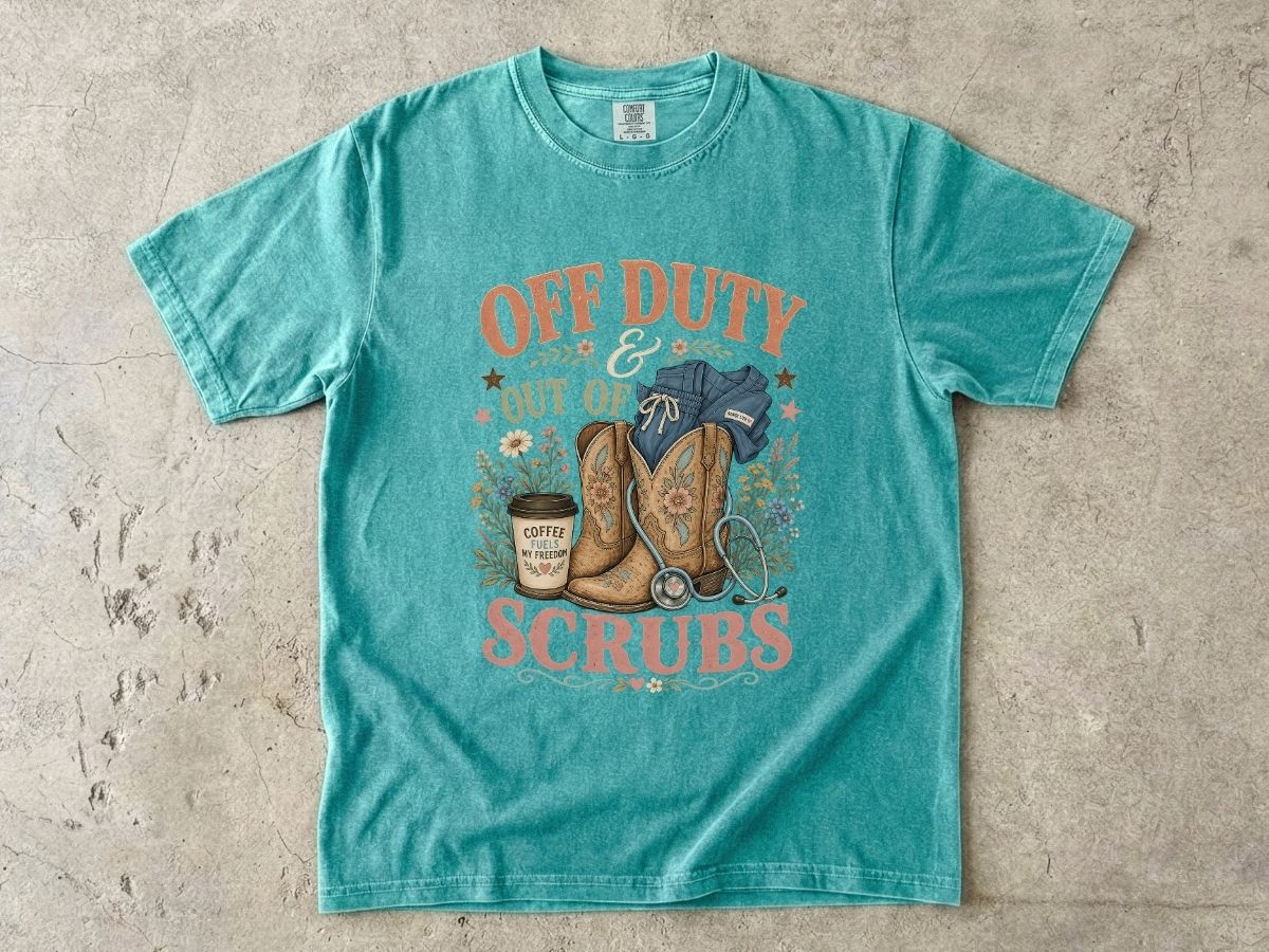 Off Duty Scrubs T-Shirt — Cowboy Boots & Coffee Nurse Tee