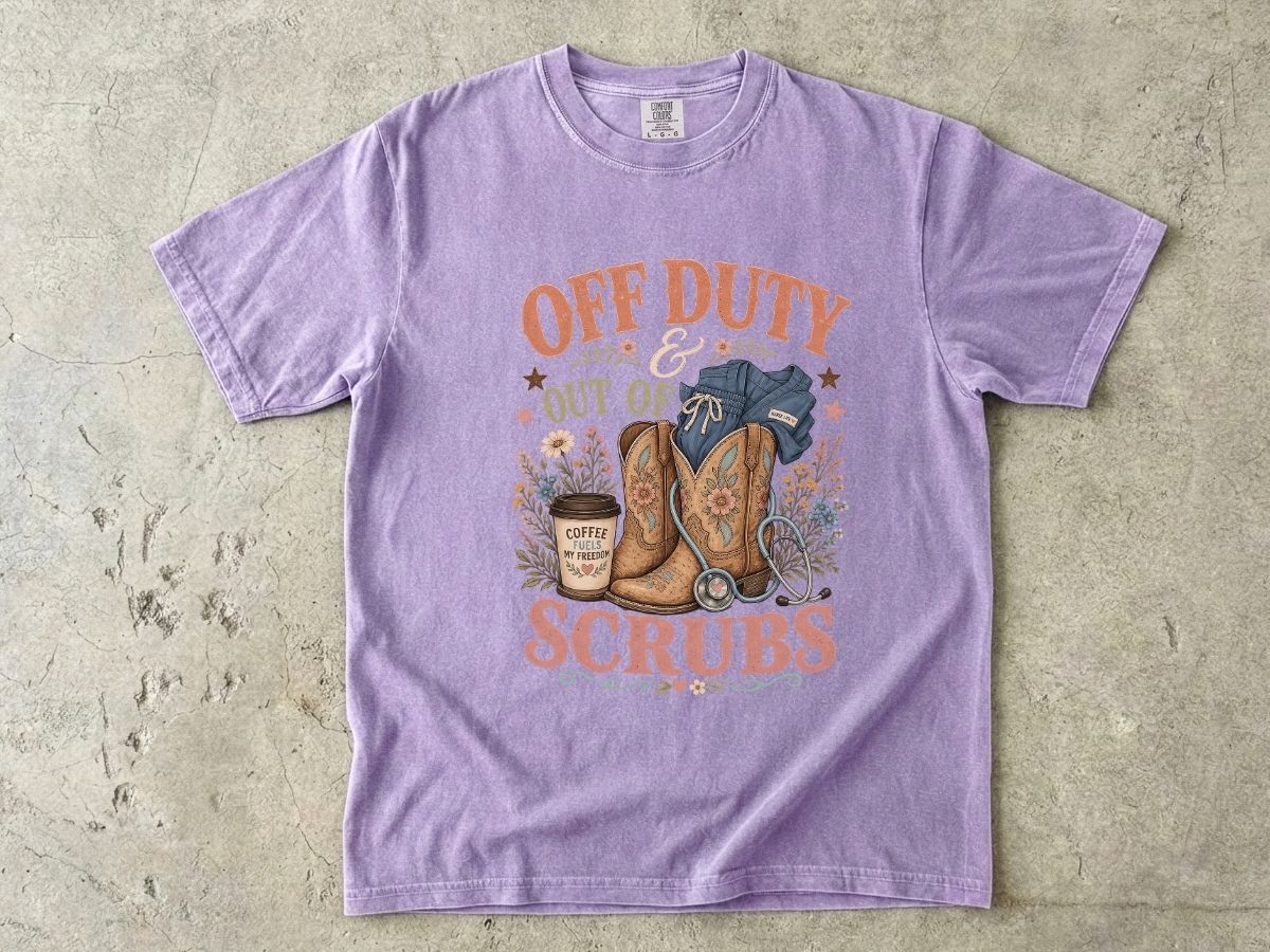 Off Duty Scrubs T-Shirt — Cowboy Boots & Coffee Nurse Tee