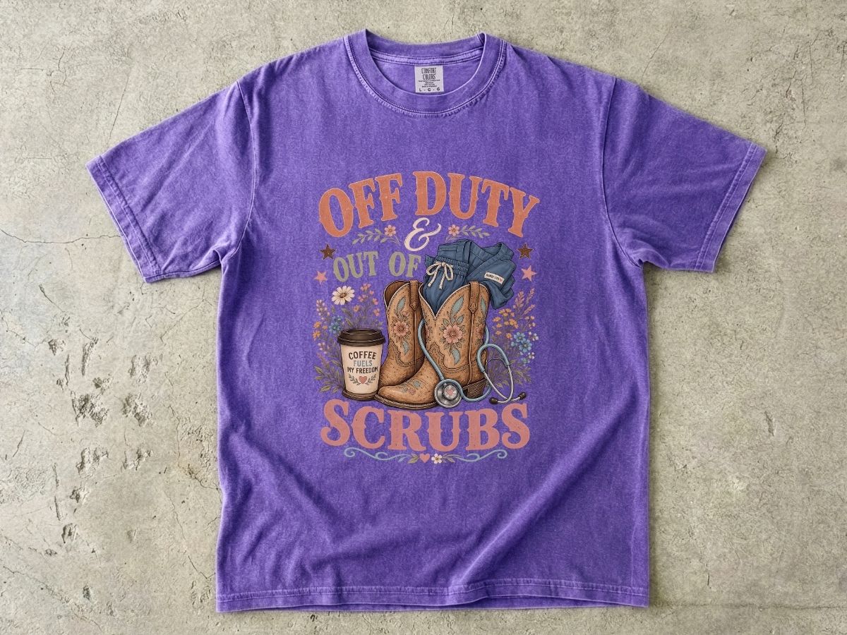Off Duty Scrubs T-Shirt — Cowboy Boots & Coffee Nurse Tee