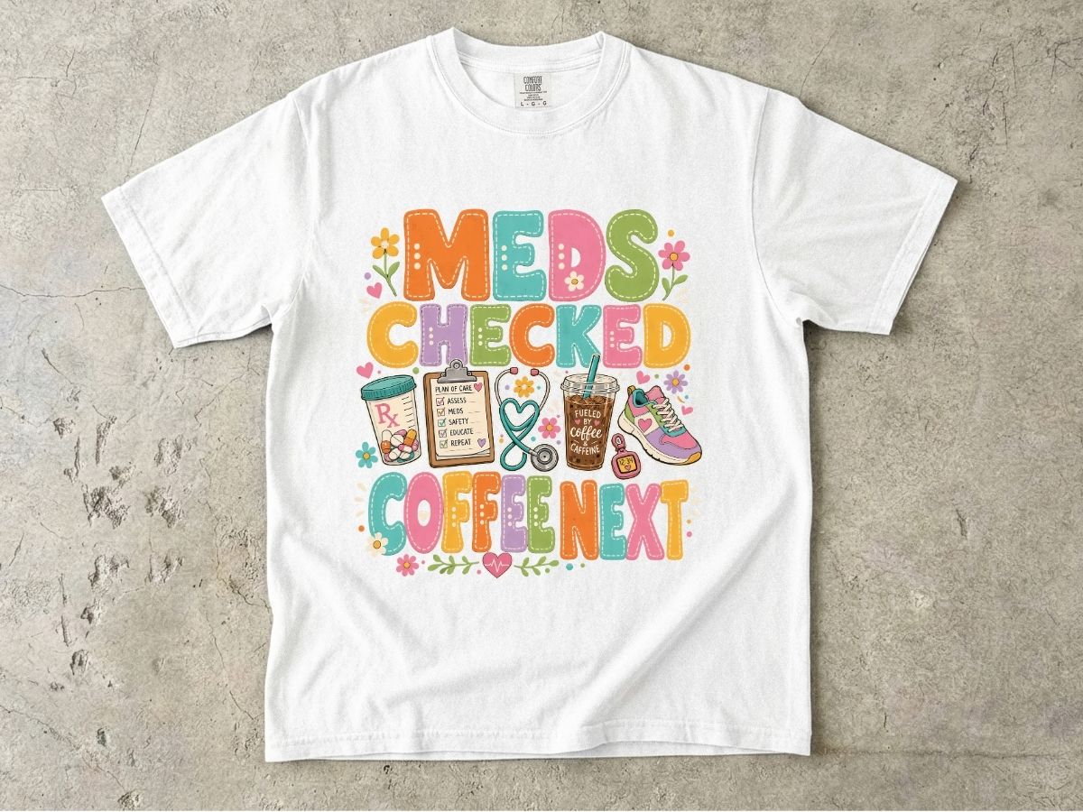 Meds Checked Coffee Next T-Shirt — Funny Nurse & Pharmacist Medical Humor Tee