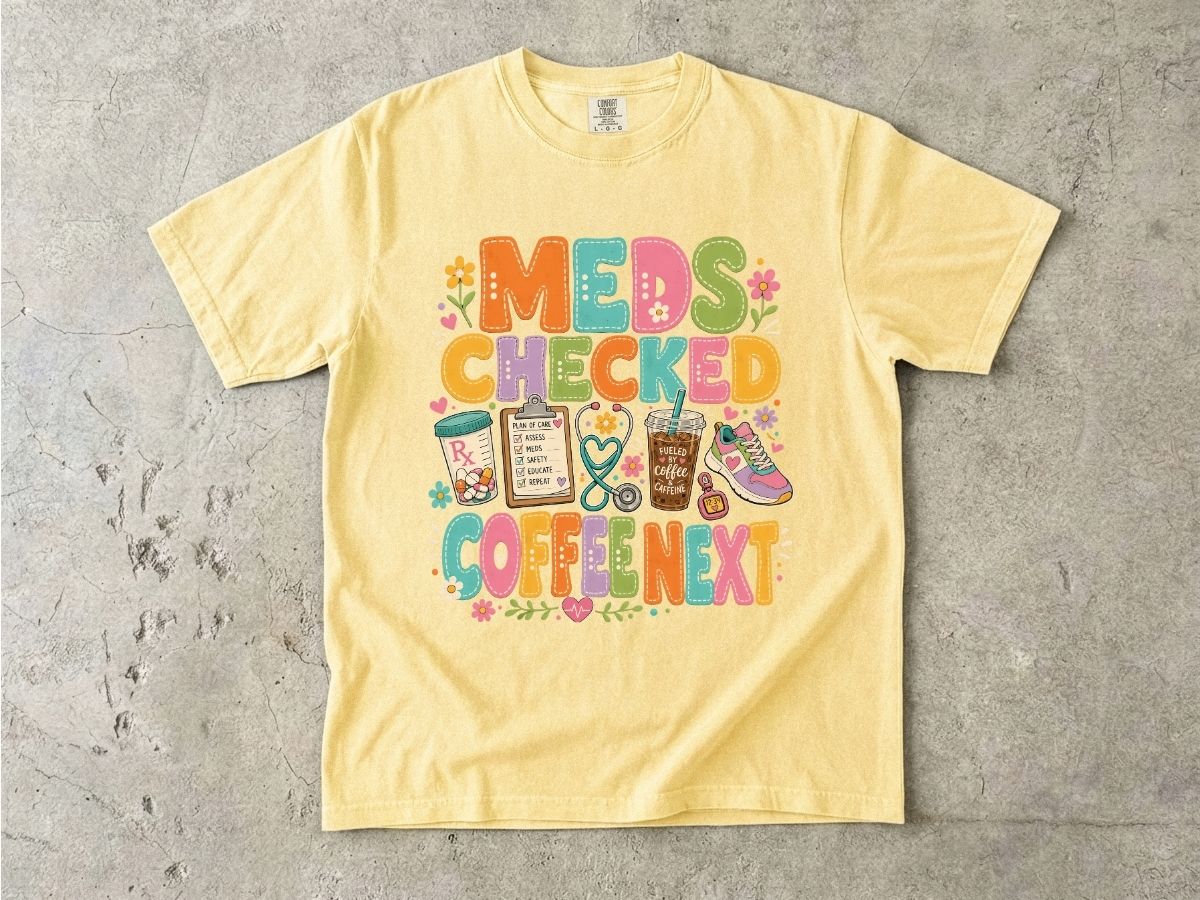 Meds Checked Coffee Next T-Shirt — Funny Nurse & Pharmacist Medical Humor Tee