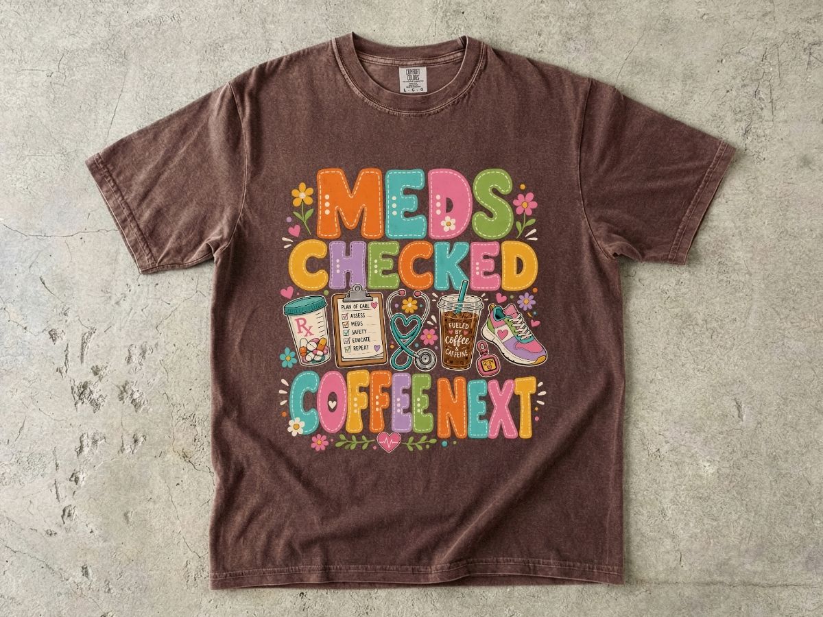 Meds Checked Coffee Next T-Shirt — Funny Nurse & Pharmacist Medical Humor Tee