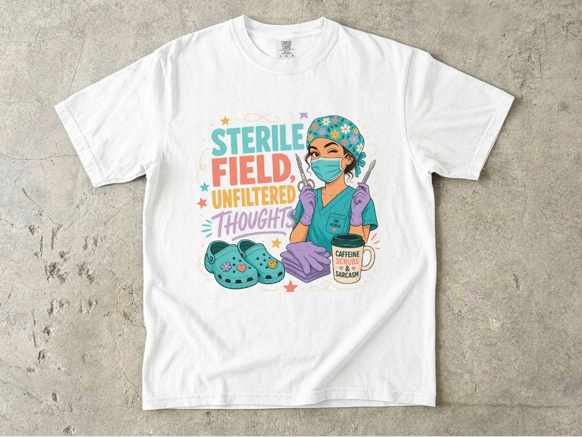 Sterile Field, Unfiltered Thoughts Nurse T-Shirt