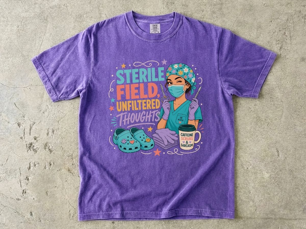 Sterile Field, Unfiltered Thoughts Nurse T-Shirt