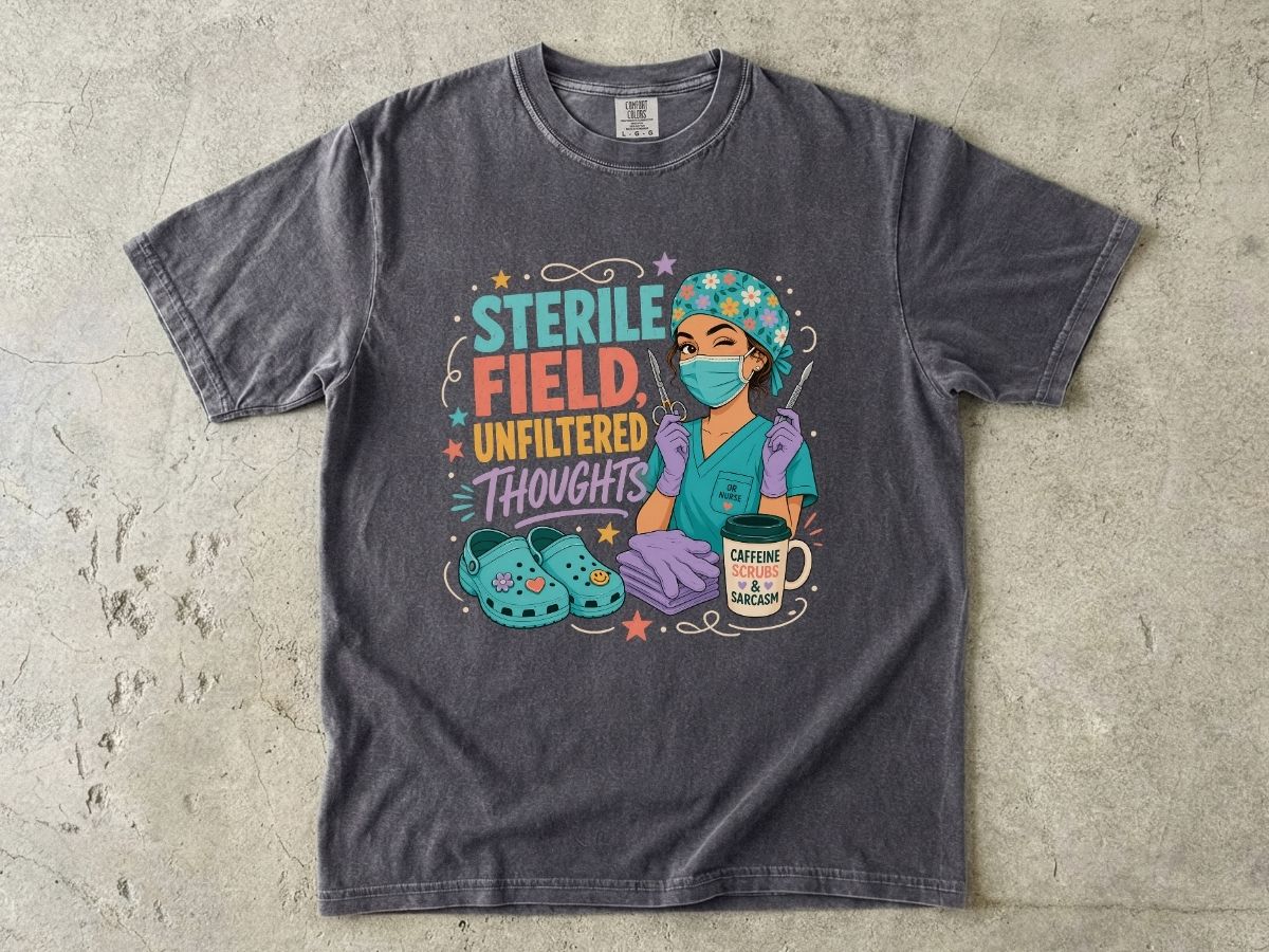 Sterile Field, Unfiltered Thoughts Nurse T-Shirt