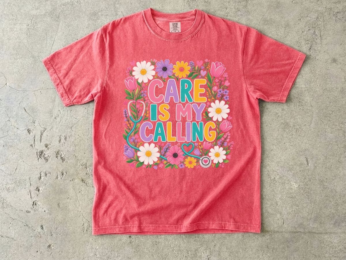 Care Is My Calling T-Shirt — Floral Nurse & Caregiver Appreciation Tee