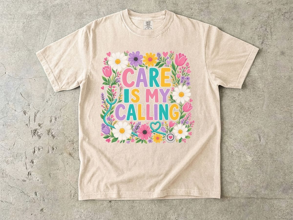 Care Is My Calling T-Shirt — Floral Nurse & Caregiver Appreciation Tee
