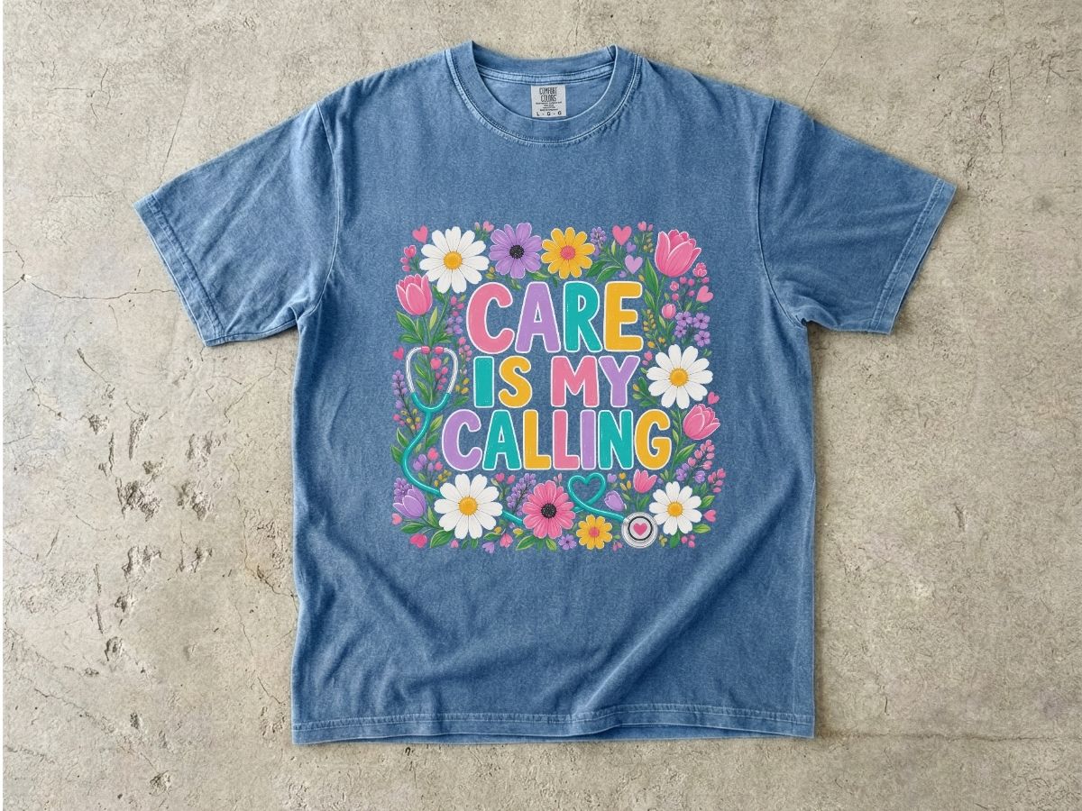 Care Is My Calling T-Shirt — Floral Nurse & Caregiver Appreciation Tee