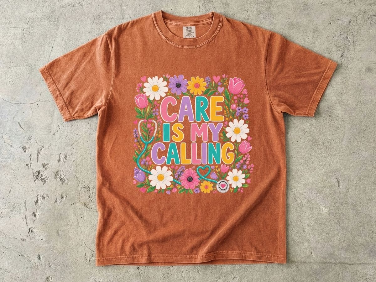 Care Is My Calling T-Shirt — Floral Nurse & Caregiver Appreciation Tee