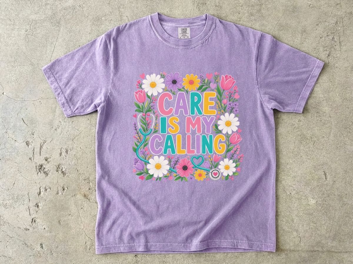 Care Is My Calling T-Shirt — Floral Nurse & Caregiver Appreciation Tee