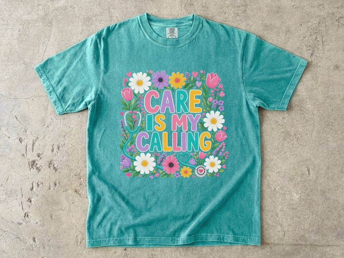 Care Is My Calling T-Shirt — Floral Nurse & Caregiver Appreciation Tee