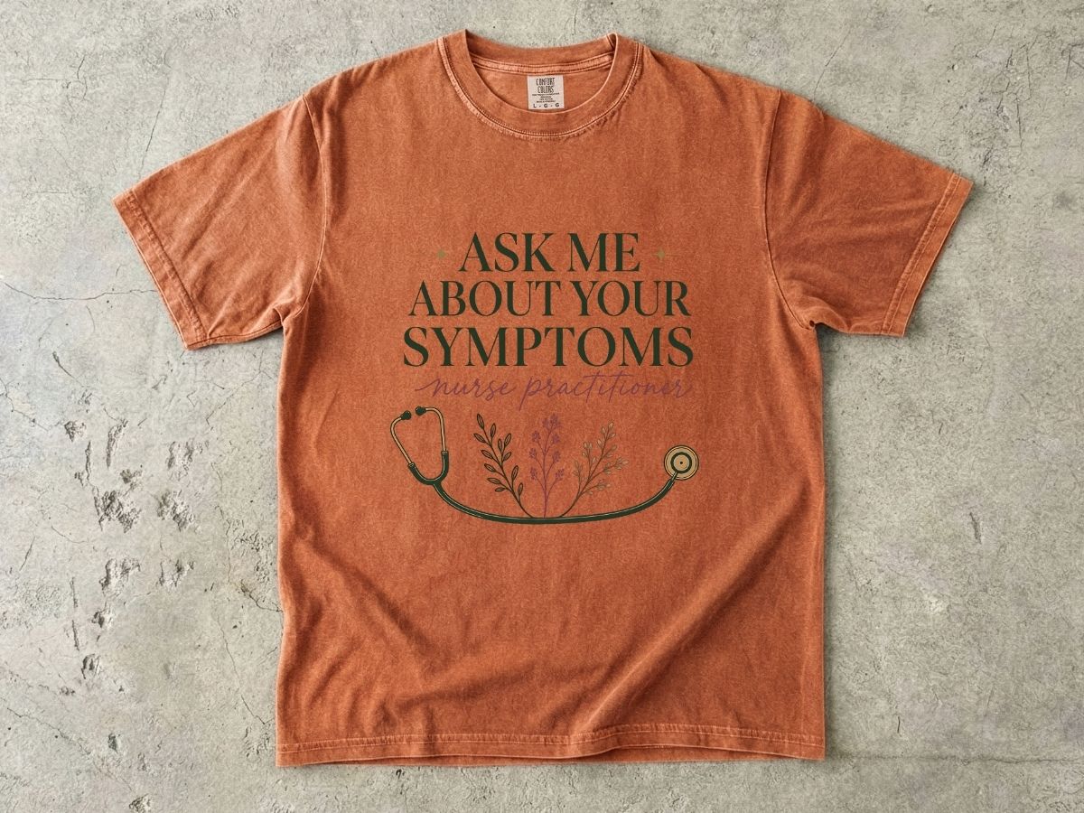 Nurse Practitioner T-Shirt — “Ask Me About Your Symptoms” Stethoscope Tee